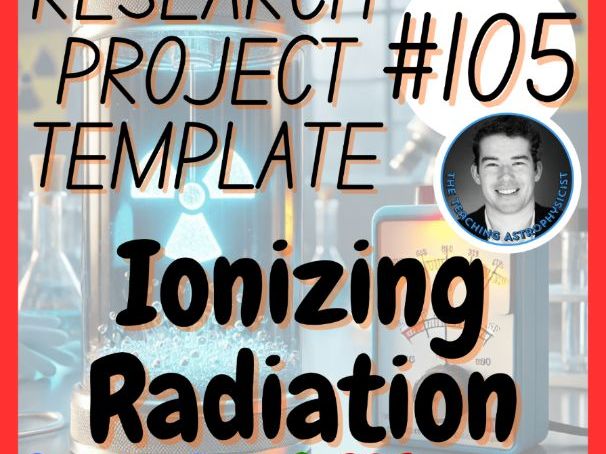 Ionizing Radiation | Research Project Template Webquest HS-PS4-4 Digital + Print