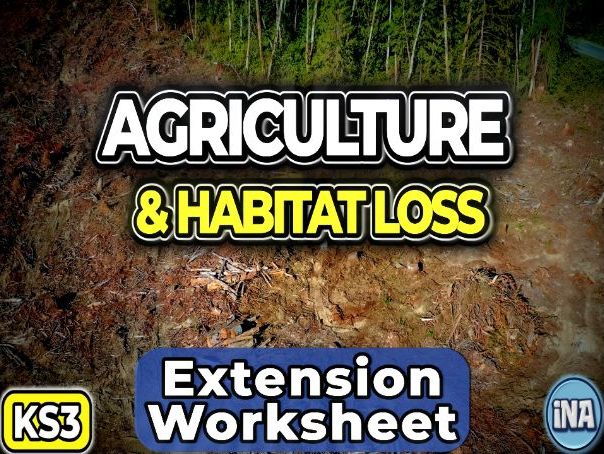 Agriculture and Habitat Loss - KS3 Biology Extension Pack