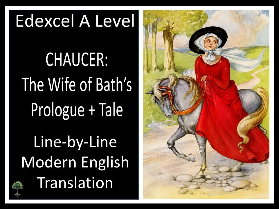 CHAUCER: THE WIFE OF BATH’S PROLOGUE + TALE | Line-by- Line Translation | Edexcel