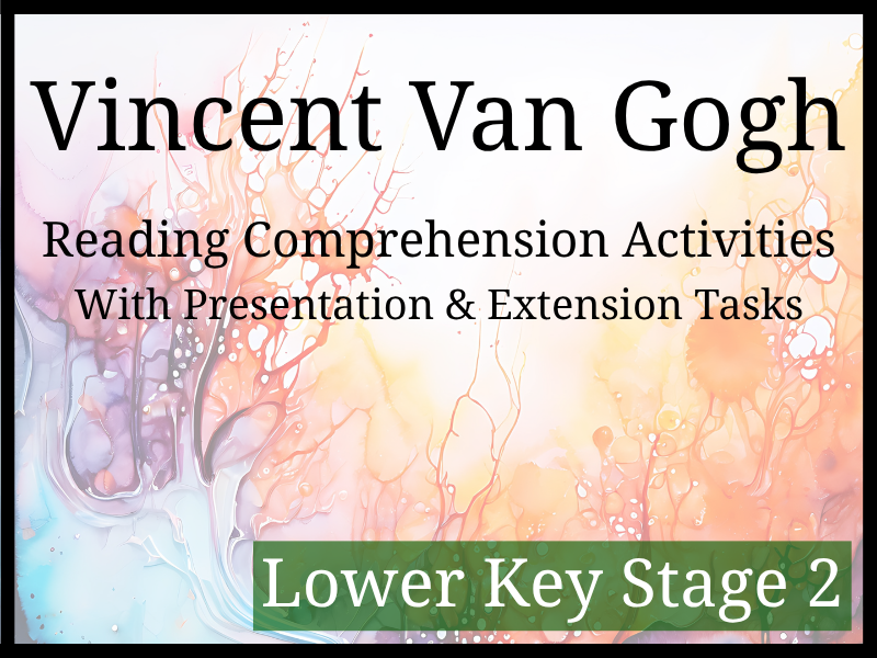 Vincent van Gogh Reading Comprehension Activities | Year 3 & Year 4 | LKS2