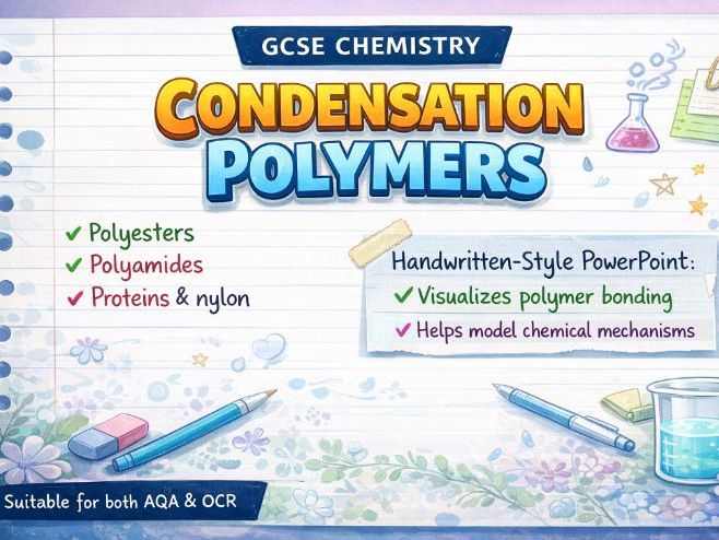GCSE Chemistry: Condensation Polymers – Handwritten-Style PowerPoint (AQA & OCR)