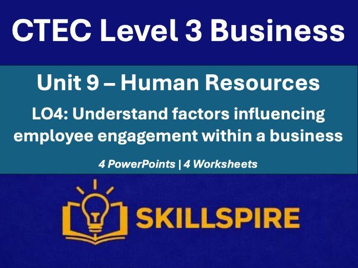 CTEC Level 3 Business Unit 9 LO4 | Employee Engagement | 4 PowerPoints & Worksheets Bundle