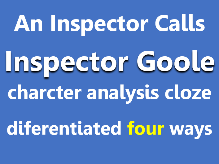 An Inspector Calls: Goole character analysis. Cloze sheets, differentiated x4.
