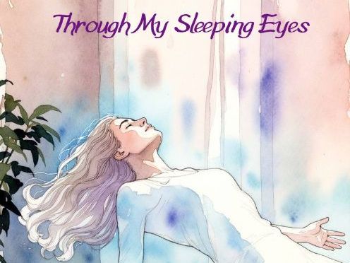 Through My Sleeping Eyes