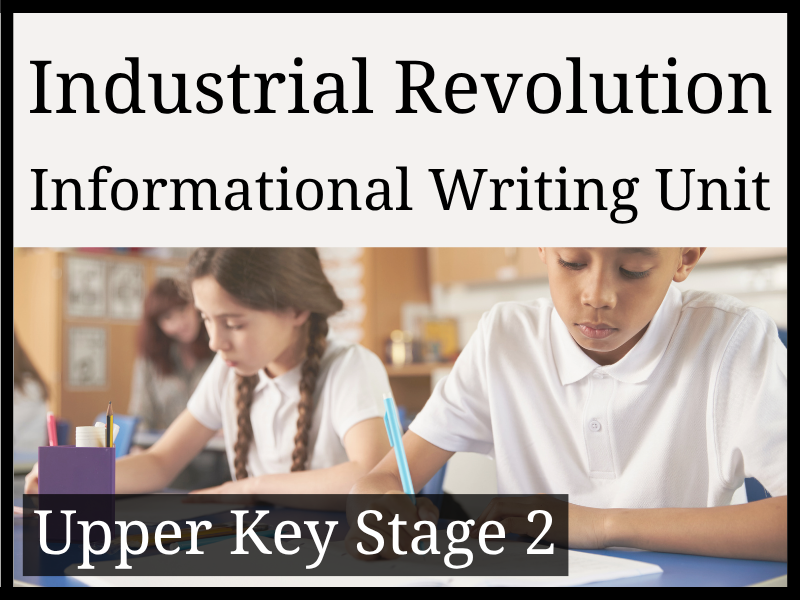 The Industrial Revolution Informational Writing Unit | Year 5 & Year 6 | UKS2