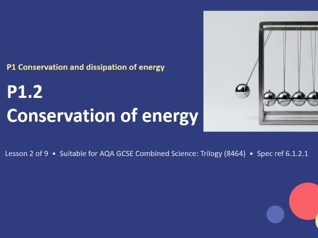 P1.2 Conservation of Energy  (AQA Combined and Separate Physics)
