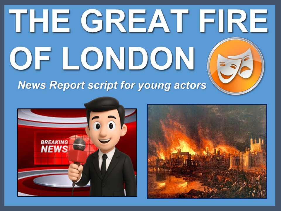 The Great Fire of London: News report script for young actors