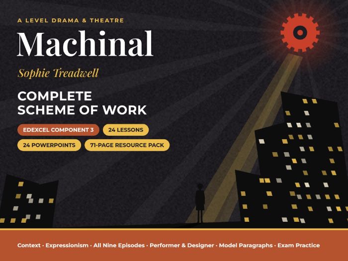 Machinal A Level Drama Scheme of Work: 24 Lessons + PowerPoints (Edexcel Component 3, Section B)