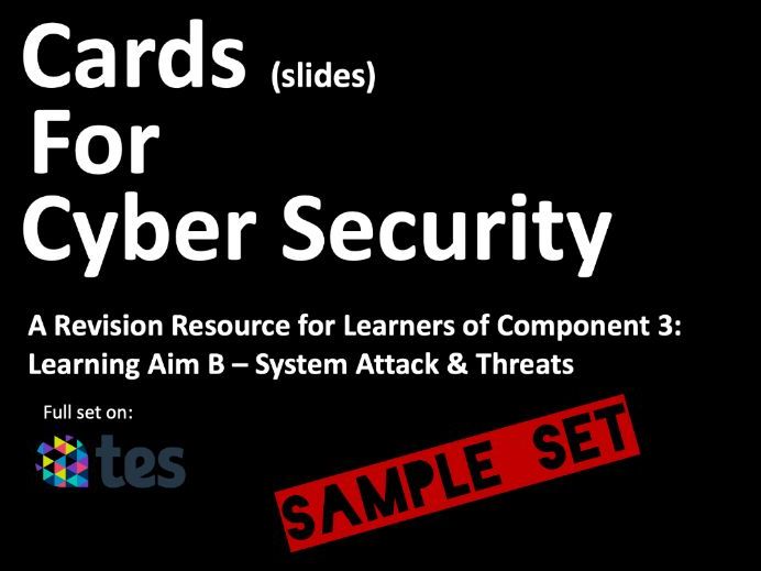 BTEC Digital IT Component 3 - Cards For Cyber Security Topic 1 - System Attacks and Threats
