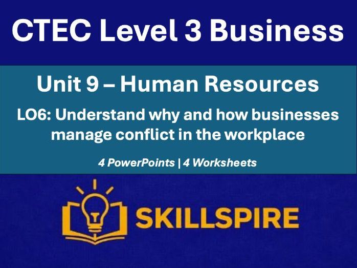 CTEC Level 3 Business Unit 9 LO6 | Managing Workplace Conflict | 4 PowerPoints & Worksheets Bundle