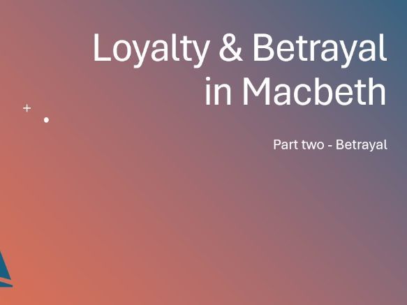 Macbeth Loyalty & Betrayal Pt2 Betrayal