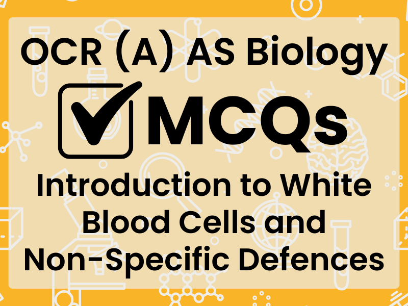OCR (A) AS Bio MCQs - Introduction to White Blood Cells and Non-Specific Defences