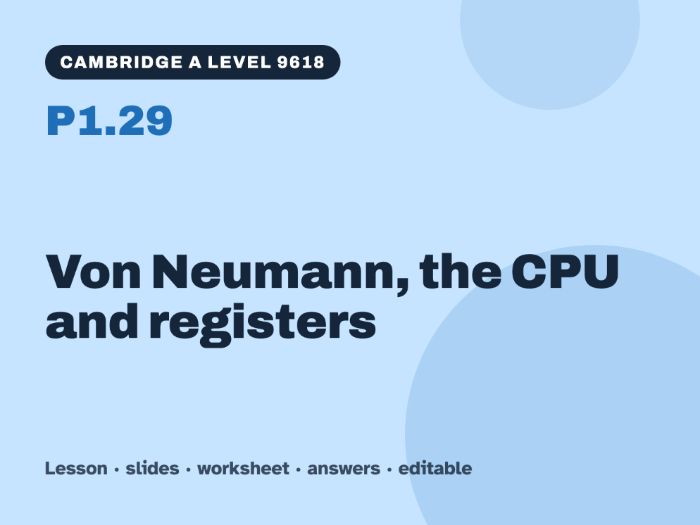 Cambridge A Level Computer Science 9618 – P1.29 Von Neumann, the CPU and registers