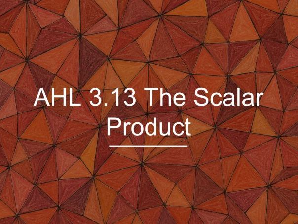 IB Maths AA AHL 3.13 - The Scalar Product