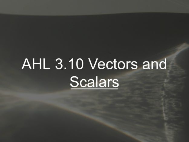 IB Math AI AHL 3.10 - Vectors and Scalars