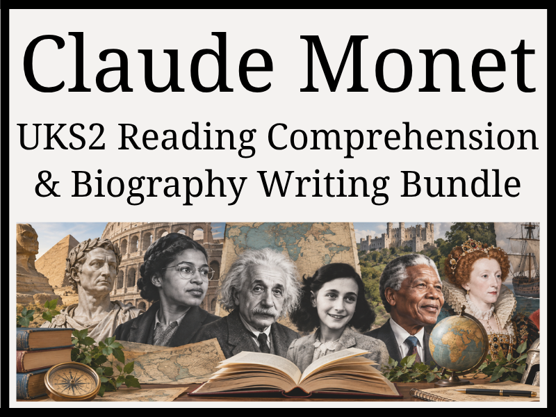 Claude Monet Reading Comprehension & Biography Writing Bundle | Year 5 & Year 6 | UKS2