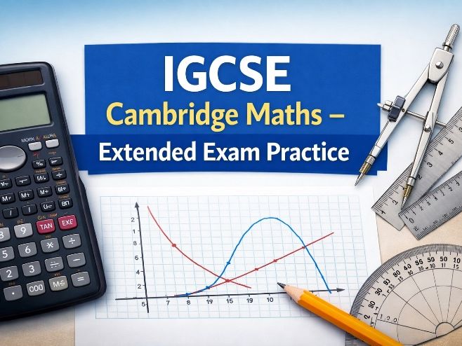 IGCSE Maths Cambridge Extended – 60 & 90 Minute Practice Exams (2 Models + Mark Schemes + Objectives