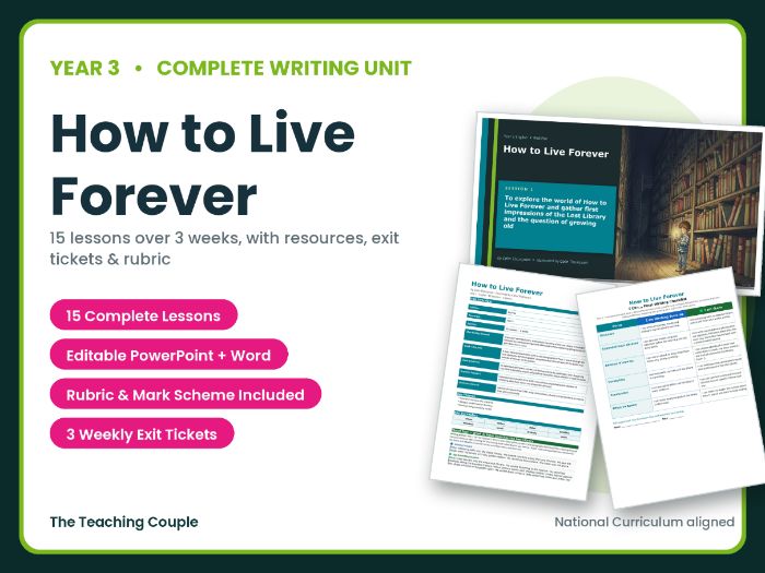 How to Live Forever | Year 3 English Unit | 15 Complete Lessons + Resources + Mark Scheme