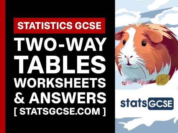 Two-way tables - GCSE Statistics - Worksheet Pack + Answers