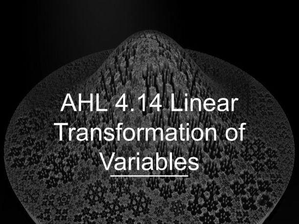 IB Math AI AHL 4.14 - Linear Transformation of Variables