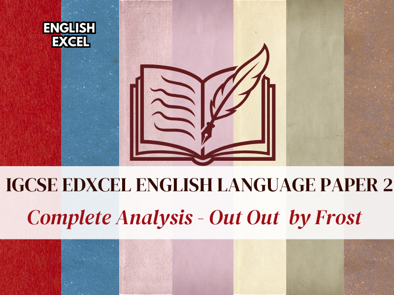 Edexcel IGCSE English Language (4EA1/02) – Out, Out -by Robert Frost: Language & Structure Analysis