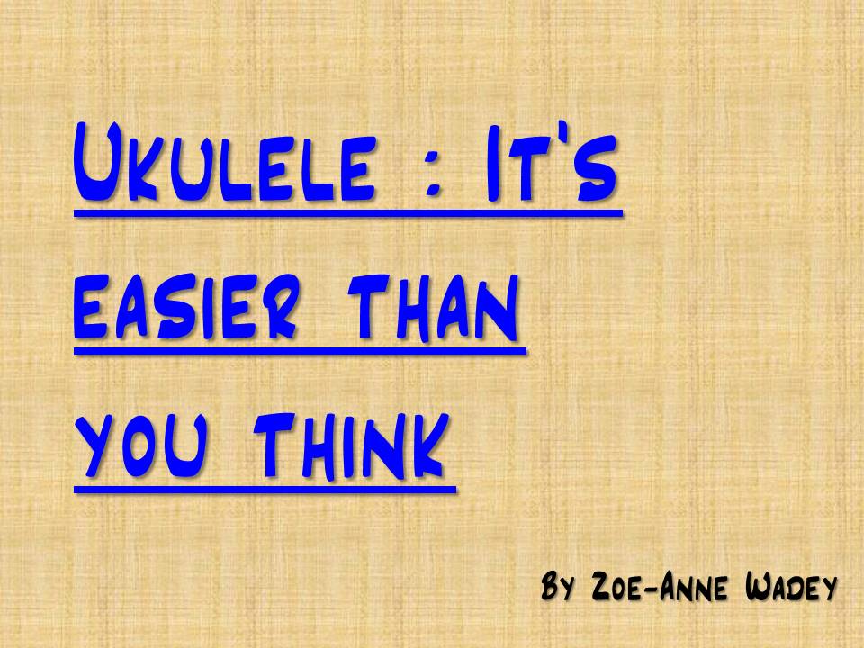 Ukulele: Its easier than you think