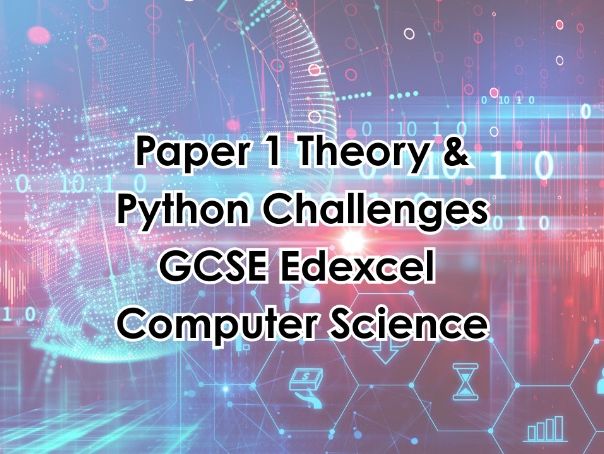 ComputerScience Edexcel GCSE Paper 1 Python Challenges & Theory
