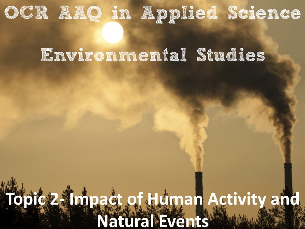 OCR AAQ in Applied Science- Environmental Studies: Impact of Human Activity and Natural Events