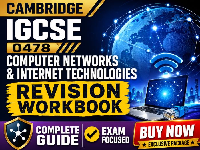 Cambridge IGCSE 0478 Computer Networks & Internet Technologies Revision Workbook | Complete Guide