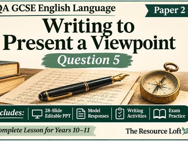 KS4 English Language | AQA GCSE Paper 2 Question 5 – Writing to Present a Viewpoint | PowerPoint