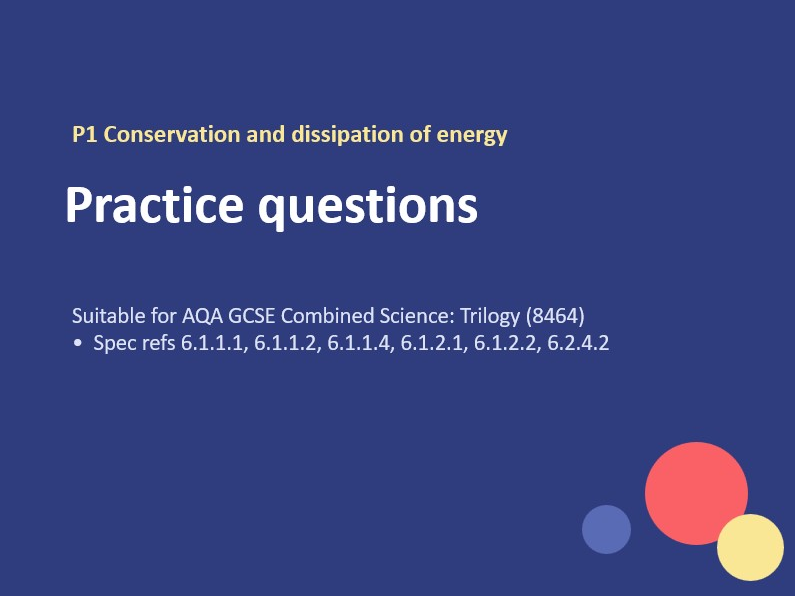P1 ENERGY Summary and Practise questions (AQA Combined and Separate Physics)