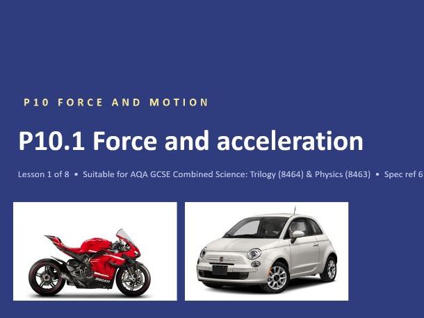 FREE P10.1 Force and acceleration, Newtons 2nd law (AQA GCSE Combined Trilogy and Separate Physics)