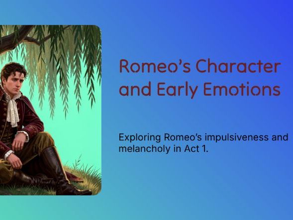 KS3 - Romeo and Juliet – Romeo’s Melancholy, Petrarchan Love & Impulsiveness