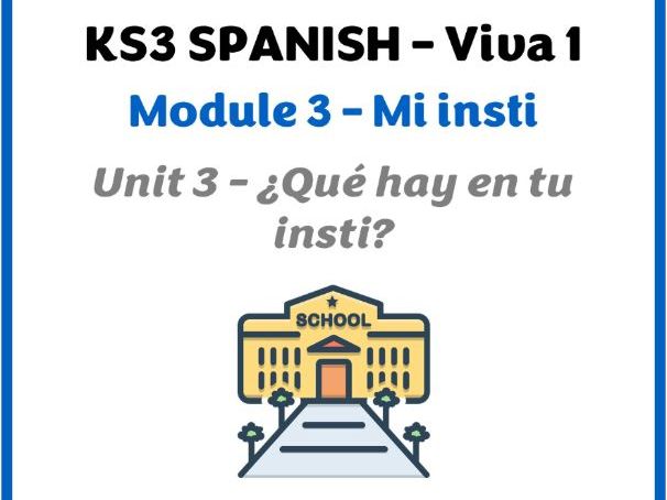 KS3 Spanish - Viva 1 - Módulo 3 (Mi insti) - Unidad 3 (¿Qué hay en tu insti?)