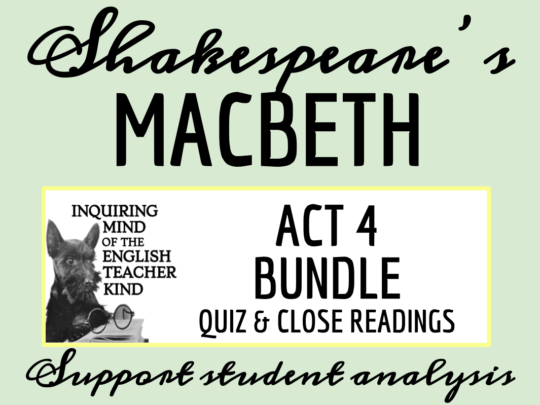 Macbeth Act 4 Quiz & Close Reading Bundle Teaching Resources