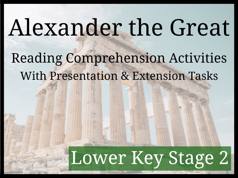 Alexander the Great Reading Comprehension Activities | Year 3 & Year 4 | LKS2