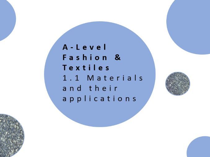 A Level Fashion and Textiles | 1.1 Materials and their applications | Full UNIT