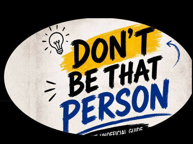 DON'T BE THAT PERSON- A GUIDE FOR MIDDLE SCHOOL TEENAGERS
