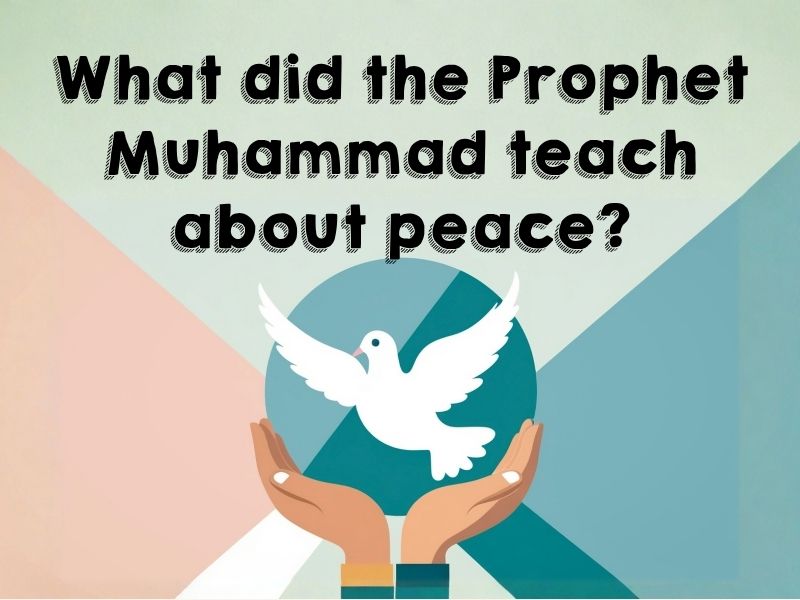 What did the Prophet Muhammad teach about peace?