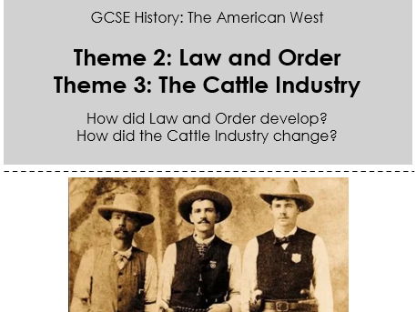 American West GCSE Edexcel Booklet - Theme 2: Law & Order and Theme 3: the Cattle Industry