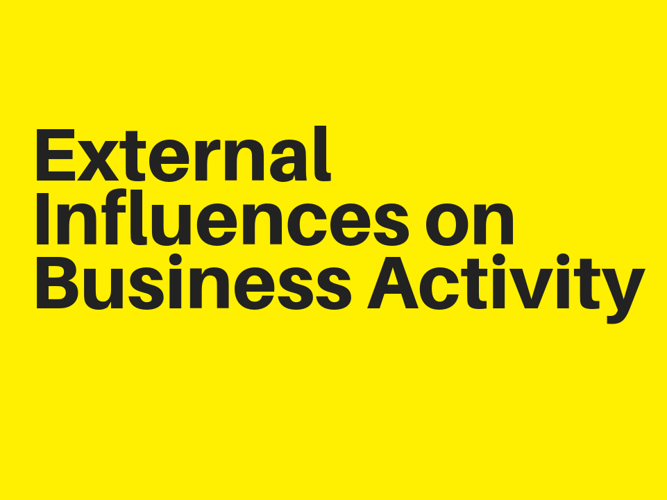 External Influences on Business Activity IGCSE Business Complete Chapter