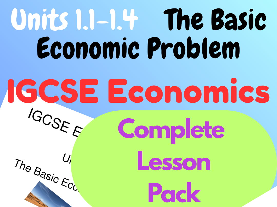 IGCSE Economics Unit 1: The Basic Economic Problem – Complete Lesson Pack