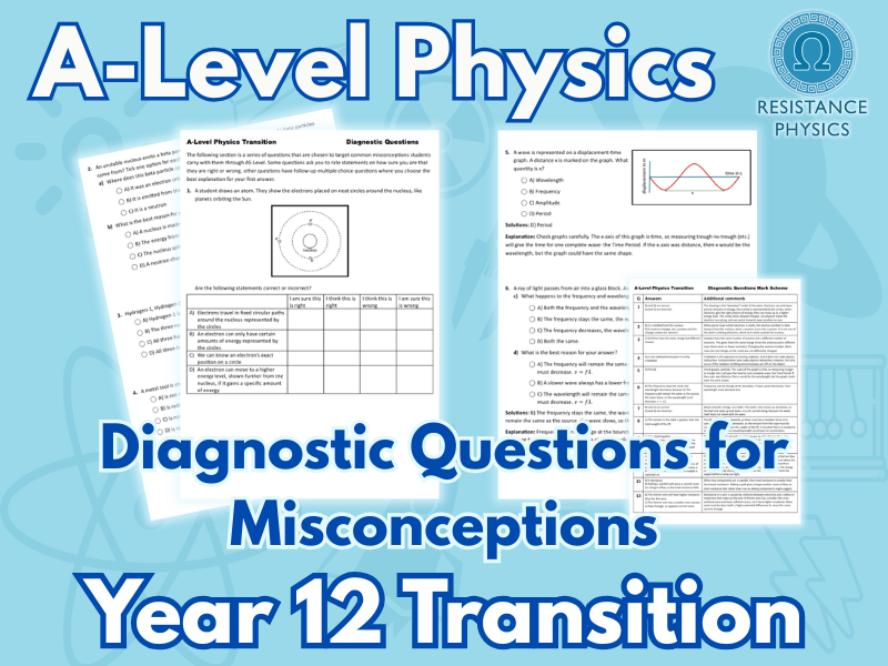A-Level Physics Transition - Misconception Diagnostic Questions for New Year 12 Students