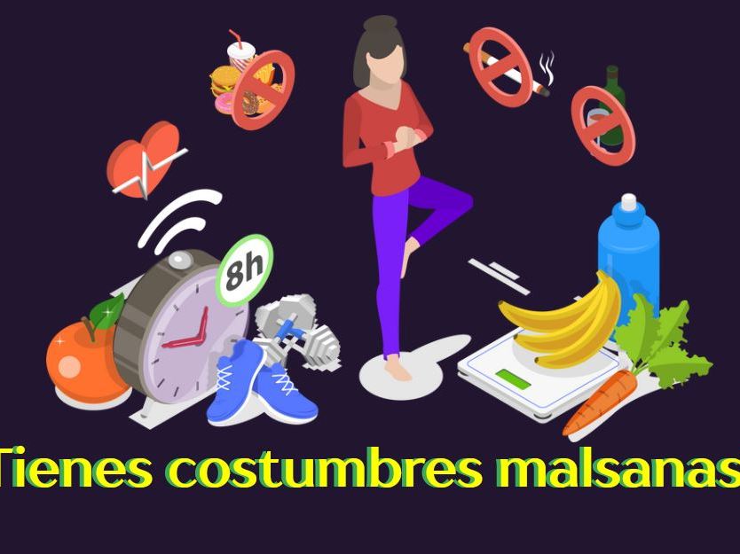¿Tienes costumbres malsanas?