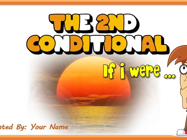 2nd Conditional. Second Conditional ESL Second Conditional Worksheet Second Conditional PowerPoint S