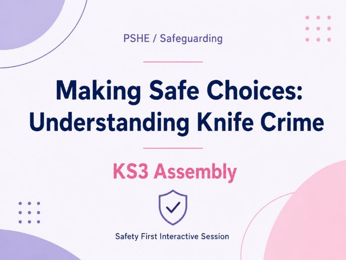 2026=  Knife Crime Assembly KS3 Making Safe Choices