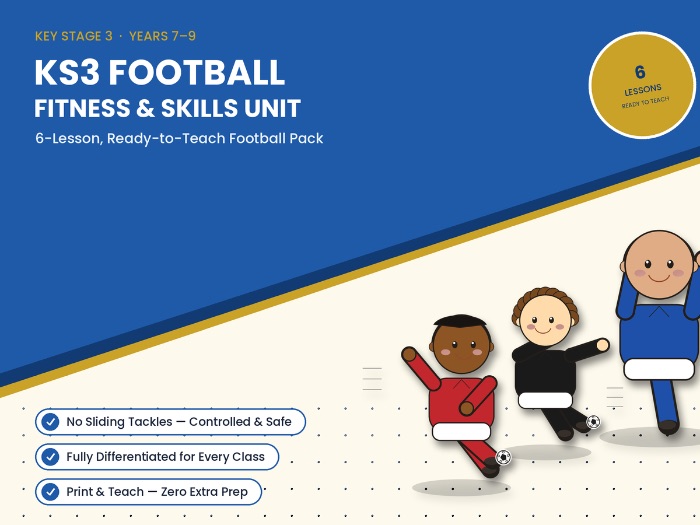 KS3 Football Unit — 6 Ready-to-Teach Lessons (Fitness & Skills, Non-Specialist Friendly)
