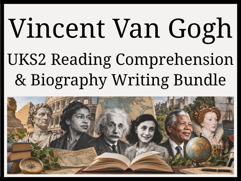 Vincent van Gogh Reading Comprehension & Biography Writing Bundle | Year 5 & Year 6 | UKS2
