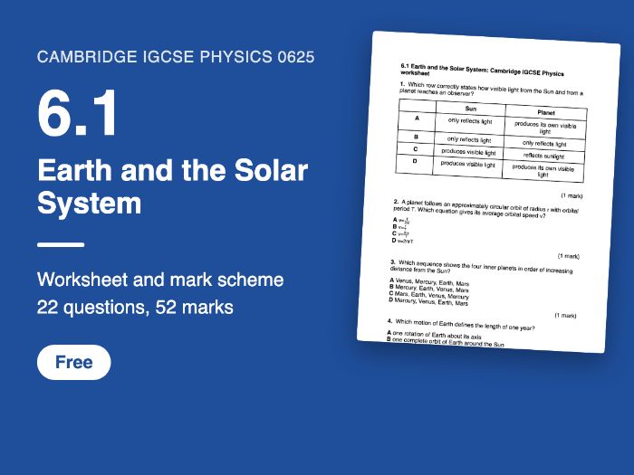 Cambridge IGCSE Physics 0625: 6.1 Earth and the Solar System Worksheet