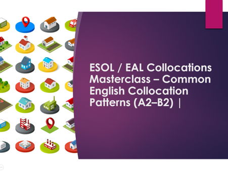 ESOL / EAL Collocations Masterclass – Common English Collocation Patterns (A2–B2) | Lesson Pack + Wo
